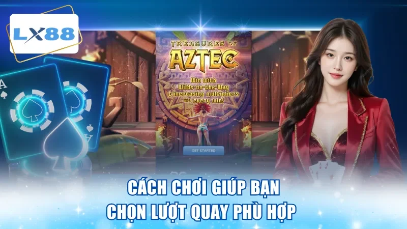 Cách chơi giúp bạn chọn lượt quay phù hợp