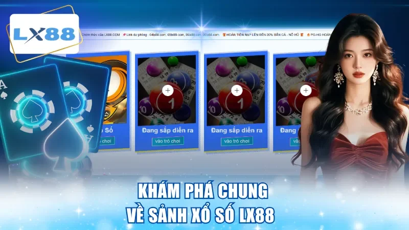 Khám phá chung về sảnh xổ số LX88 