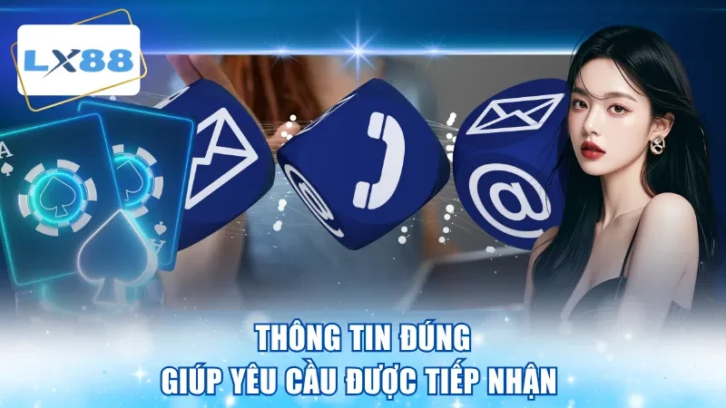 Thông tin đúng giúp yêu cầu được tiếp nhận